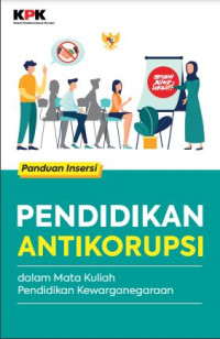 Panduan Inersi Pendidikan Antikorupsi Dalam Mata Kuliah Pendidikan Kewarganegaraan