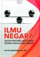 Ilmu Negara: Dalam Pergumulan Filsafat, Sejarah dan Negara Hukum